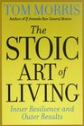 The Stoic Art of Living Inner Resilience and Outer Results