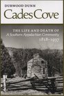 Cades Cove The Life and Death of a Southern Appalachian Community 18181937