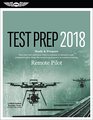 Remote Pilot Test Prep 2018 Study  Prepare Pass your test and know what is essential to safely operate an unmanned aircraft  from the most trusted source in aviation training