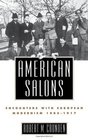 American Salons Encounters with European Modernism 18851917