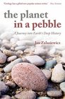 The Planet in a Pebble A journey into Earth's deep history