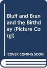 Bluff  Bran and the Birthday Present
