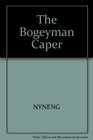 The Bogeyman Caper