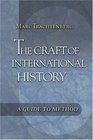 The Craft of International History A Guide to Method