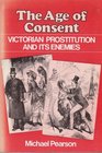 Age of Consent Victorian Prostitution and Its Enemies
