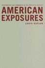 American Exposures Photography and Community in the Twentieth Century
