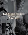 Exhibiting Fashion Before and After 1971
