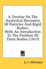 A Treatise On The Analytical Dynamics Of Particles And Rigid Bodies With An Introduction To The Problem Of Three Bodies