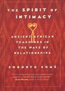 The Spirit of Intimacy Ancient African Teachings in the Ways of Relationships