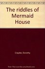 The riddles of Mermaid House