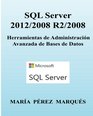 SQL Server 2012/2008 R2/2008 Herramientas de Administracin Avanzada de Bases de Datos