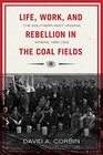 Life Work and Rebellion in the Coal Fields The Southern West Virginia Miners 18801922