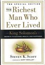 The Richest Man Who Ever Lived King Solomon's Secrets to Success Wealth and Happiness