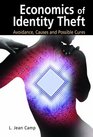 Economics of Identity Theft Avoidance Causes and Possible Cures
