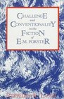Challenge and Conventionality in the Fiction of E M Forster