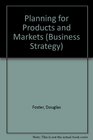 Planning for Products and Markets