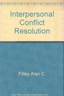 Interpersonal Conflict Resolution (Management applications series)