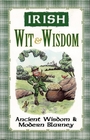 Irish Wit and Wisdom: Ancient Wisdom and Modern Blarney