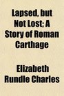 Lapsed but Not Lost A Story of Roman Carthage