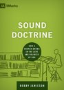 Sound Doctrine How a Church Grows in the Love and Holiness of God