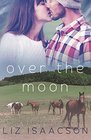 Over the Moon An Inspirational Western Romance