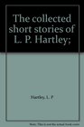 The collected short stories of L P Hartley