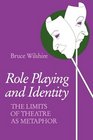 Role Playing and Identity The Limits of Theatre As Metaphor