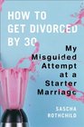 How to Get Divorced by 30 My Misguided Attempt at a Starter Marriage