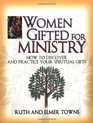 Women Gifted For Ministry  How To Discover And Practice Your Spiritual Gifts
