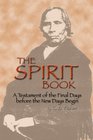 The Spirit Book: A Testament of the Final Days before the New Days Begin