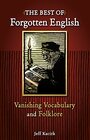 The Best of Forgotten English A Collection Of Vanishing Vocabulary Definitions and Illustrations For Word Lovers
