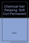 Chemical Hair Relaxing Soft Curl Permanent