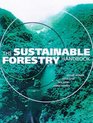 The Sustainable Forestry Handbook A Practical Guide for Tropical Forest Managers on Implementing New Standards