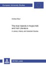 The Aran Islands in AngloIrish and Irish Literature A Literary History and Selected Studies