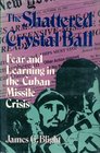The Shattered Crystal Ball Fear and Learning in the Cuban Missile Crisis