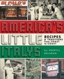 Americas Little Italys Recipes  Traditions from Coast to Coast