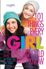 101 Things Every Girl Should Know Expert Advice on Stuff Big and Small