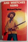 And wretches hang The true and authentic story of the rise and fall of Matt Brady bushranger