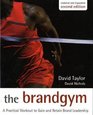 The Brand Gym A Practical Workout to Gain and Retain Brand Leadership