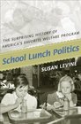 School Lunch Politics The Surprising History of America's Favorite Welfare Program