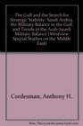 The Gulf and the Search for Strategic Stability Saudi Arabia the Military Balance in the Gulf and Trends in the ArabIsraeli Military Balance