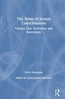 The Roots of Jewish Consciousness Volume One Revelation and Apocalypse