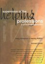 Supervision in the Helping Professions a Practical Approach A Practical Approach