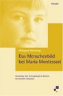 Das Menschenbild bei Maria Montessori
