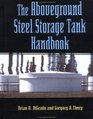 The Aboveground Steel Storage Tank Handbook