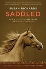 Saddled How a Spirited Horse Reined Me in and Set Me Free
