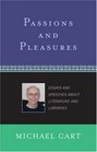 Passions and Pleasures Essays and Speeches About Literature and Libraries