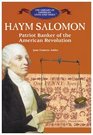 Haym Salomon Patriot Banker of the American Revolution