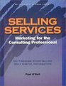 Selling Services Marketing for the Consulting Professional