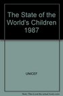 The State of the World's Children 1987